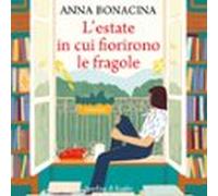 Lestate In Cui Fiorirono Le Fragole (audiolibro)