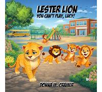 Lester Lion: You Can't Play, Lucy!: You Can't Play, Lucy!