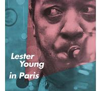 Lester Young - Lester Young In Paris + 5 Bonus Tracks