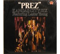 LESTER YOUNG - Prez [Vinyl] Kansas City Six Featuring Lester Young [Vinyl] Kansas City Six Featuring Lester Young