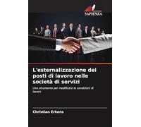 L'esternalizzazione dei posti di lavoro nelle società di servizi: Uno strumento per modificare le condizioni di lavoro