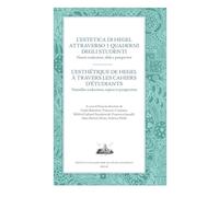 L'estetica di Hegel attraverso i quaderni degli studenti. Nuove traduzioni, sfide e prospettive. Ediz. italiana e francese (Mnemosyne)