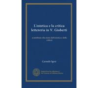 L'estetica e la critica lettereria in V. Gioberti: (contributo alla storia dell'estetica e della critica)