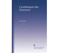 L'esthétique des Goncourt: Volume 1