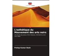 L'esthétique du Mouvement des arts noirs: Une étude des pièces d'Amiri Baraka, d'Ed Bullins et de Larry Neal