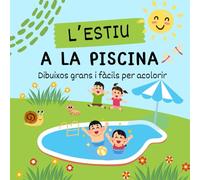 L'estiu a la piscina: | Dibuixos grans i fàcils per acolorir | Llibre d'activitats d'estiu per a nenes i nens d'entre 1 i 3 anys | Il·lustracions ... per a desenvolupar la psixomotricitat fina