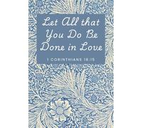 Let All That You Do Be Done in Love - Floral Christian Notebook Journal | Bible Verse Inspirational Journal for Women | Faith-Based Prayer Notebook | ... for Church, Bible Study, or Daily Devotions