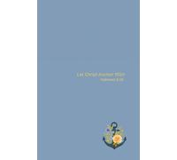 Let Christ Anchor You: Prayer Journal Notebook | A5 notebook 100 pages | Gift for Men & Women | Christian | Ideal for sermon devotional bible study writing