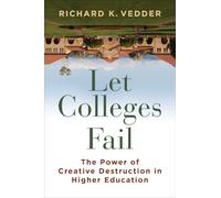 Let Colleges Fail: The Power of Creative Destruction in Higher Education