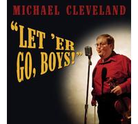 Let 'Er Go Boys! by Michael Cleveland