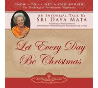 Let Every Day Be Christmas: An Informal Talk by Sri Daya Mata