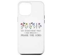 Let Everything That Has Breath Praise The Lord Christian God Carcasa para iPhone 12 Pro MAX