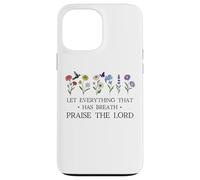 Let Everything That Has Breath Praise The Lord Christian God Carcasa para iPhone 13 Pro MAX