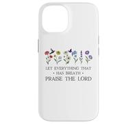 Let Everything That Has Breath Praise The Lord Christian God Carcasa para iPhone 14