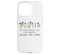 Let Everything That Has Breath Praise The Lord Christian God Carcasa para iPhone 15 Pro MAX