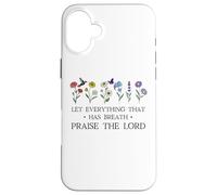 Let Everything That Has Breath Praise The Lord Christian God Carcasa para iPhone 16 Plus