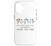 Let Everything That Has Breath Praise The Lord Psalm 150 6 Carcasa para iPhone 16