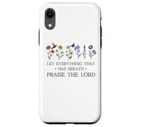 Let Everything That Has Breath Praise The Lord Psalm 150 6 Carcasa para iPhone XR
