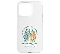 Let Everything That Has Breath Praise The Lord Psalms 150:6 Carcasa para iPhone 15 Pro MAX
