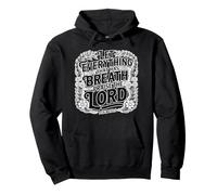 Let Everything That Has Breath Praise The Lord Sudadera con Capucha