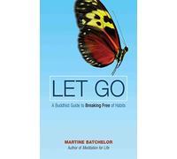 Let Go: A Buddhist Guide to Breaking Free of Habits