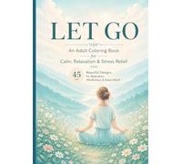 LET GO: An Adult Coloring Book for Calm, Relaxation & Stress Relief