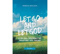 Let Go and Let God: A 30 day journey of trusting His timing