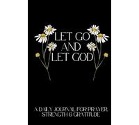 Let go and Let God: A Daily Journal for Prayer, Strength & Gratitude