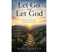 Let Go and Let God: Lessons from a life guided by faith
