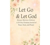 Let Go & Let God: A 30-Day Christian Journal of Peace, Trust, and Prayer (Rheims-Douay compact Edition)