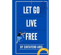 Let Go, Live Free: The Let Them Theory: A 30-Day, 5-Step Reset That Dissolves Perfectionism, Ends Procrastination, and Unlocks Consistent Progress and Peace