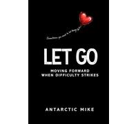 Let Go: Moving Forward When Difficulty Strikes