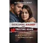 Let Go of Jealousy: Love Freely and Securely (Relationships, Self-Worth & Inner Patterns)