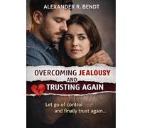 Let Go of Jealousy: Love Freely and Securely (Relationships, Self-Worth & Inner Patterns)