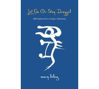 Let Go Or Stay Dragged: Affirmations for Living in Harmony: 3 (Let Go Or Be Dragged Series)