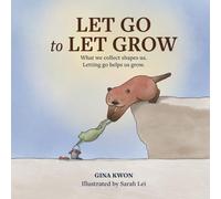 Let Go to Let Grow: What we collect shapes us. Letting go helps us grow.