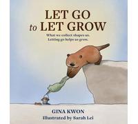 Let Go to Let Grow: What we collect shapes us. Letting go helps us grow.