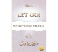 LET GO!: WITHOUT LOSING YOURSELF