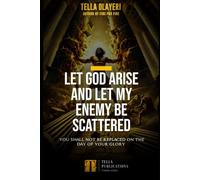 Let God Arise and Let My Enemy Be Scattered: You Shall Not Be Replaced On The Day Of Your Glory: 8 (Breakthrough & Deliverance Prayer Series)