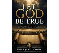 Let God Be True: But Every Man a Liar
