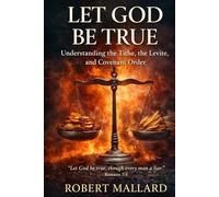 Let God Be True: Understanding the Tithe, the Levite, and Covenant Order