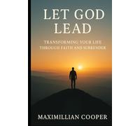 Let God Lead: Transforming Your Life Through Faith and Surrender