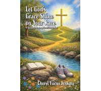 Let God's Grace Shine on Your Race: A Spiritual Roadmap to a Faithful You