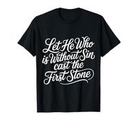 Let He Who Is Without Sin Cast The First Stone |- Camiseta