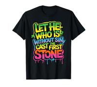 Let He Who Is Without Sin Cast The First Stone - Camiseta