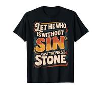 Let He Who Is Without Sin Cast The First Stone ||- Camiseta
