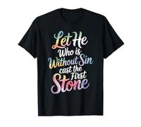 Let He Who Is Without Sin Cast The First Stone - Camiseta