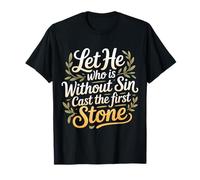 Let He Who Is Without Sin Cast The First Stone - Camiseta