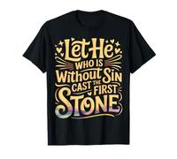 Let He Who Is Without Sin Cast The First Stone - Camiseta