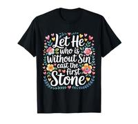 Let He Who Is Without Sin Cast The First Stone |- Camiseta